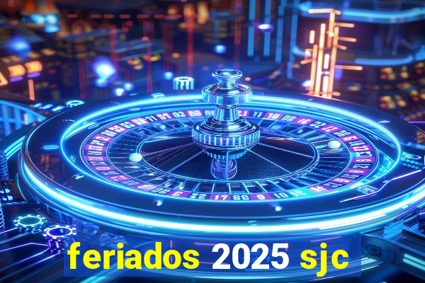feriados 2025 sjc